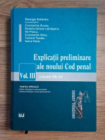 George Antoniu - Explicatii preliminare ale noului Cod penal (volumul 3, articolele 188-256)