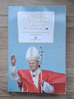 George Weigel - Testimone della speranza. La vita di Giovanni Paolo II (volumul 2)