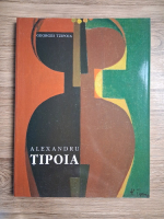 Georges Tzipoia - Alexandru Tipoia (1914-1993) Album de arta