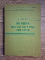 Gh. Siretchi - Teoria multimilor. Numere reale. Serii de numere. Functii elementare