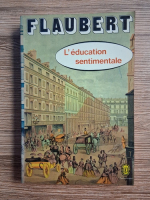 Gustave Flaubert - L'Education sentimentale