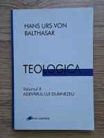 Anticariat: Hans Urs von Balthasar - Teologica, volumul 2. Adevarul lui Dumnezeu