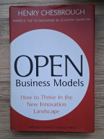 Anticariat: Henry Chesbrough - Open business models. How to thrive in the new innovation landscape