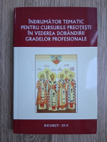 Indrumator tematic pentru cursurile preotesti in vederea dobandirii gradelor profesionale