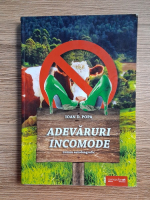 Ioan D. Popa - Adevaruri incomode