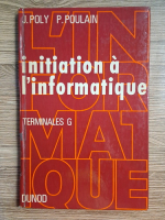 J. Poly, P. Poulain - Initiation a l'informatique. Terminales G