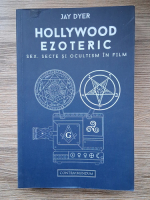 Anticariat: Jay Dyer - Hollywood ezoteric. Sex. Secte si ocultism in film