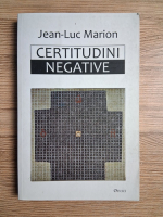 Jean Luc Marion - Certitudini negative