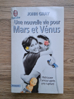 John Gray - Une nouvelle vie pour Mars et Venus