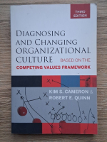 Kim S. Cameron, Robert E. Quinn - Diagnosing and changing organizational culture. Based on the competing values framework