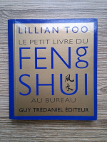 Lillian Too - Le petit livre du Feng Shui au bureau