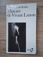 Marc Cholodenko - Histoire de Vivant Lanon