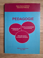 Maria Ileana Carcea - Pedagogie. Fundamente ale pedagogiei. Teoria si metodologia curriculumului. Educatia pentru cunoastere stiintifica