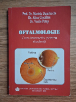 Marieta Dumitrache, Alina Ciocalteu - Oftalmologie. Curs interactiv pentru studenti