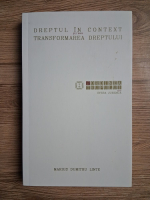 Marius Dumitru Linte - Dreptul in context si/sau transformarea dreptului