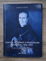 Anticariat: Marius Oanta - Cioplea, resedinta a episcopilor pasionisti (1806-1847). O serie de comunicatii stiintifice