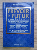 Maryse di Bartolo - Prevoir le futur. Le grand livre de la voyance