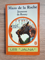 Mazo de la Roche - Les Jalna. Jeunesse de Renny