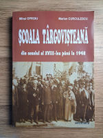 Mihai Oproiu, Marian Curculescu - Scoala targovisteana din secolul al XVIII-lea pana la 1948