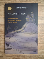 Monica Patriche - Precupetii noi. Teologie aplicata pentru copiii si parintii aflati in vacanta