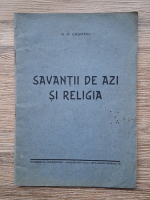 Anticariat: N. P. Casianu - Savantii de azi si religia