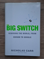 Anticariat: Nicholas Carr - The big switch. Rewiring the World, from Edison to Google