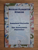 Nicolae Florentin Streche - Anonimul florentin (editie bilingva)