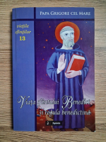 Papa Grigore cel Mare - Vietile sfintilor 13. Viata sfantului Benedict si regula benedictina