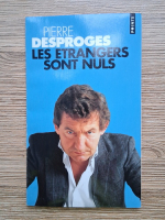 Pierre Desproges - Les etrangers sont nuls