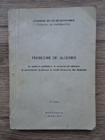 Probleme de algebra. In spirjinul candidatilor la concursul de admitere la specializarile Academiei de Studii Economice din Bucuresti