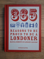 Richard Happer - 365 reasons to be proud to be a londoner. Magical moments in London's history