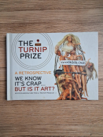 Royston Weeksz Obe Frsa - The turnip prize. A retrospective. We know it's crap...but is it art?