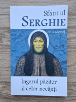 Sfantul Serghie de Radonej. Ingerul pazitor al celor necajiti