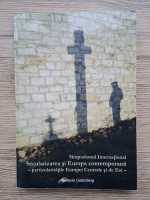 Simpozionul International Secularizarea si Europa contemporana, particularitatile Europei Centrale si de Est