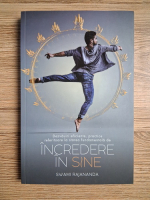 Swami Rajananda - Dezvaluiri eficiente, practice referitoare la starea fundamentala de incredere in sine