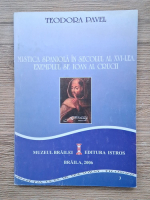 Teodora Pavel - Mistica spaniola in secolul al XVI-lea. Exemplul Sf. Ioan al Crucii
