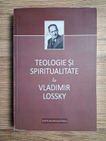 Teologie si spiritualitate la Vladimir Lossky