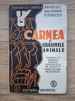 Theodor Ionescu - Carnea si grasimile animale. Comertul si industria animala. Conservele de carne si fabricatiunea mezelurilor (1944)