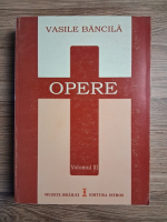 Vasile Bancila - Opere, volumul 3. Eseistica edita (1921; 1924-1932)