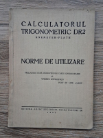 Anticariat: Viorel Nicolescu - Calculatorul trigonometric DR2. Norme de utilizare