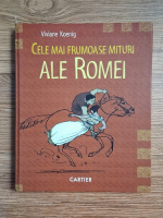 Viviane Koenig - Cele mai frumoase mituri ale Romei
