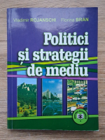 Vladimir Rojanschi - Politici si strategii de mediu