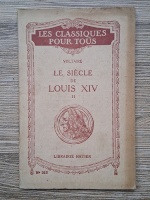 Voltaire -  Le siecle de Louis XIV (volumul 2)