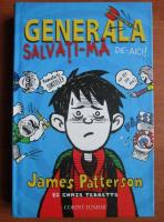 James Patterson - Generala. Salvati-ma de aici!