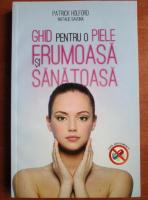 Patrick Holford - Ghid prentru o piele frumoasa si sanatoasa