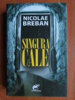 Nicolae Breban - Singura cale