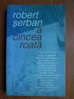 Robert Serban - A cincea roata