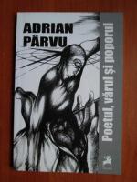 Anticariat: Adrian Parvu - Poetul, varul si poporul