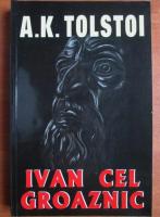 Anticariat: Alexei Tolstoi - Ivan cel groaznic