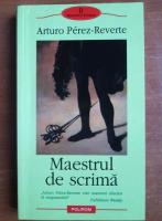 Anticariat: Arturo Perez Reverte - Maestrul de scrima
